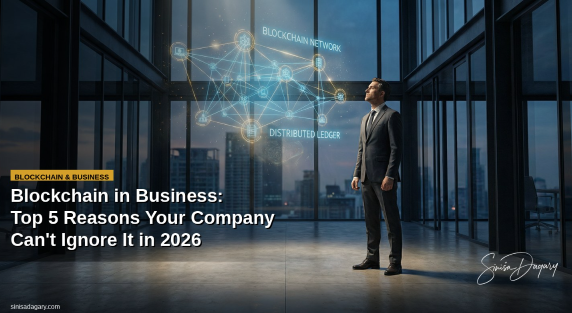 Blockchain in Business: The Top 5 Reasons Your Company Can't Afford to Ignore It in 2026